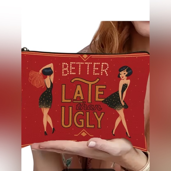 Handbags - Cosmetic Bag “Better Late Than Ugly” Red Makeup Zippered Pouch